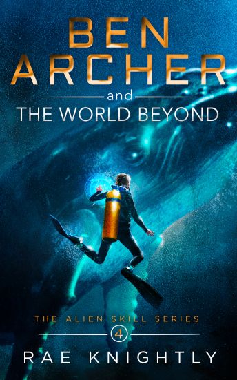 Ben Archer and the World Beyond (The Alien Skill Series, Book 4)