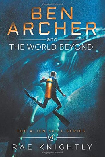 Ben Archer and the World Beyond (The Alien Skill Series, Book 4)