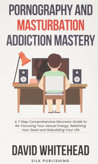 Pornography and Masturbation Addiction Mastery