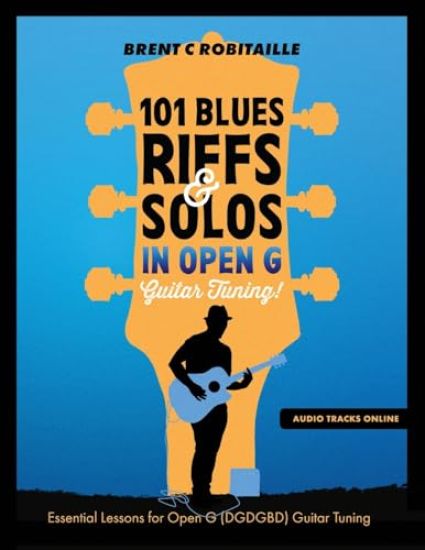 101 Blues Riffs and Solos in Open G Guitar Tuning DGDGBD