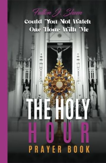The Holy Hour Prayer Book