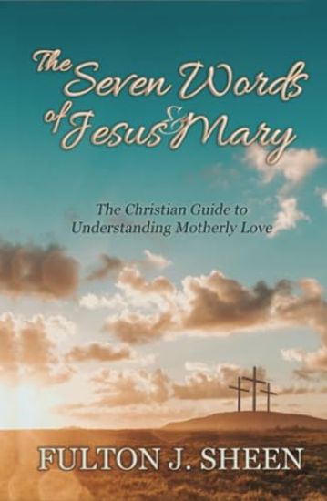 The Seven Words of Jesus and Mary