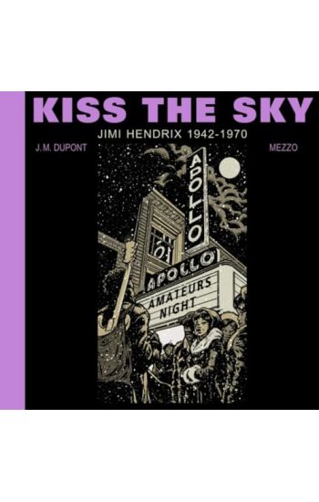 Kiss the Sky: Jimi Hendrix 1942-1970