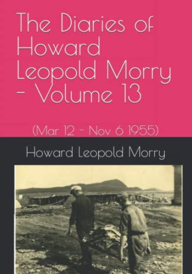 The Diaries of Howard Leopold Morry - Volume 13