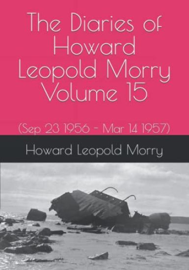 The Diaries of Howard Leopold Morry - Volume 15
