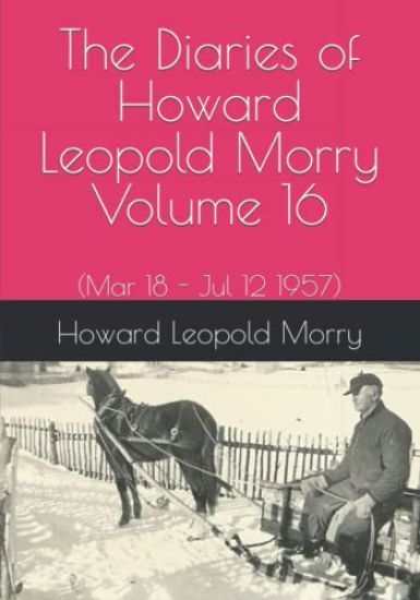 The Diaries of Howard Leopold Morry - Volume 16