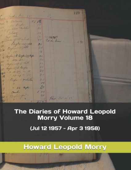 The Diaries of Howard Leopold Morry - Volume 18