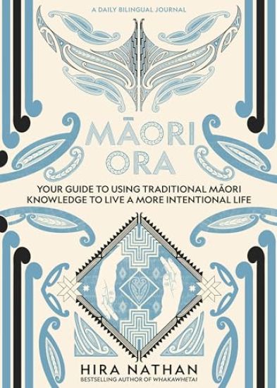 Maori Ora: Your Guide to Using Traditional Maori Knowledge to Live a More Intentional Life