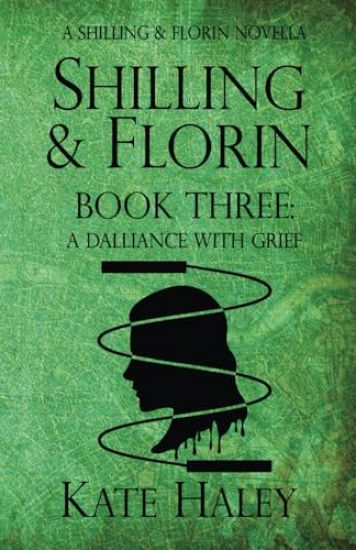 Shilling & Florin Book Three: A Dalliance with Grief