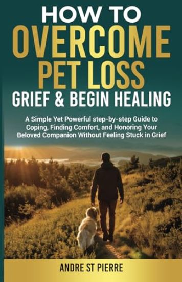 How to Overcome Pet Loss, Grief & Begin Healing