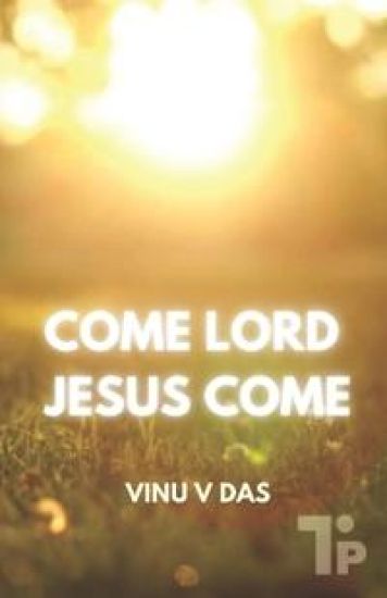 Come Lord, Jesus Come