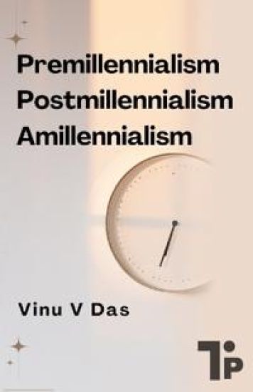 Premillennialism, Postmillennialism, and Amillennialism
