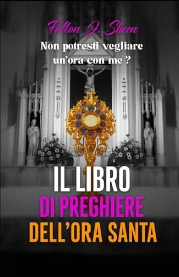 Il Libro Di Preghiere Dell'ora Santa