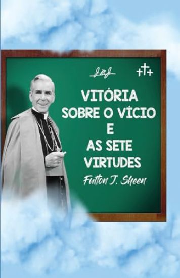 Vitória sobre o vício e as sete virtudes
