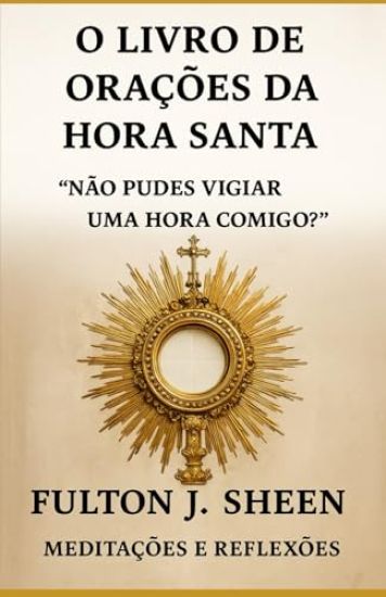 O Livro de Orações Da Hora Santa