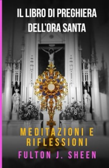 Il Libro Di Preghiere Dell'ora Santa