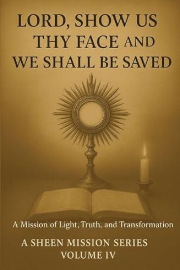 Lord, Show Us Thy Face And We Shall Be Saved