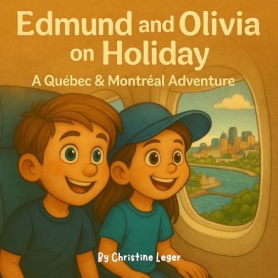 Edmund and Olivia on Holiday; and Quebec & Montreal Adventure