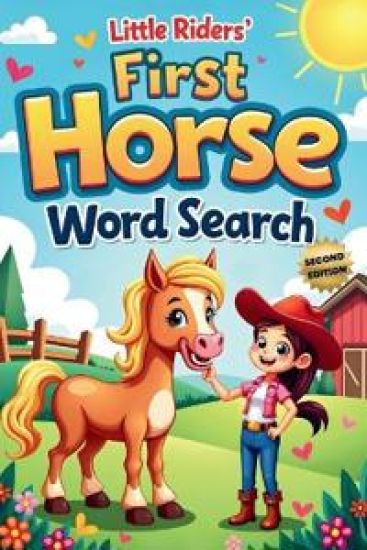 Little Riders' First Horse Word Search (Second Edition): 50 Fun & Easy Large-Print Puzzles for Young Horse Lovers plus 10 Bonus Coloring Pages!