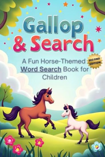 Gallop & Search: A Fun Horse-Themed Word Search Book for Children (Second Edition): 50 Fun & Challenging Horse-Themed Puzzles for Kids plus 10 Bonus C