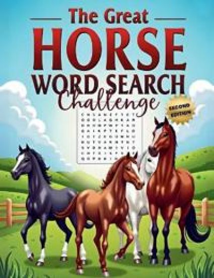 The Great Horse Word Search Challenge (Second Edition): 50 Fun and Challenging Horse-Themed Puzzles for Horse Lovers plus 10 Bonus Coloring Pages