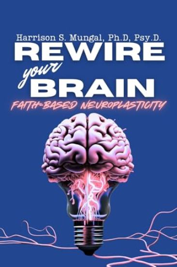 REWIRE your BRAIN-Faith-Based Neuroplasticity