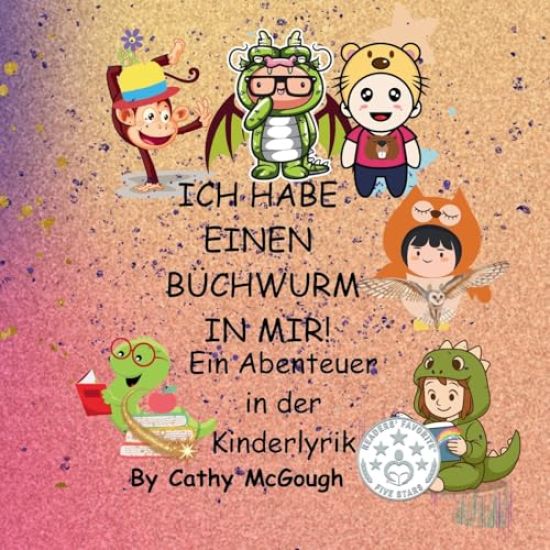 ICH HABE EINEN BÜCHWURM IN MIR! Ein Abenteuer in der Kinderlyrik GERMAN EDITION