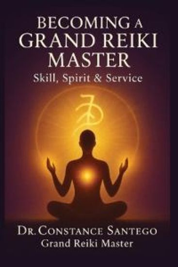 Becoming a Grand Reiki Master: Skill, Spirit & Service