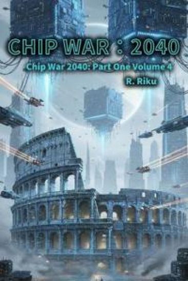 Chip War 2040 Volume 4: Part One Volume 4