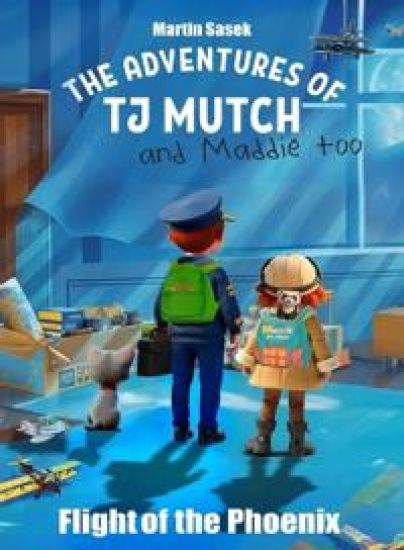 The Adventures of TJ Mutch and Maddie Too - Flight of the Phoenix