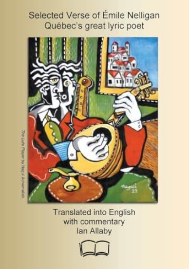 Selected Verse of Émile Nelligan, Québec's great lyric poet