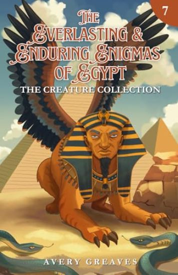 The Everlasting & Enduring Enigmas of Egypt (Book 7)