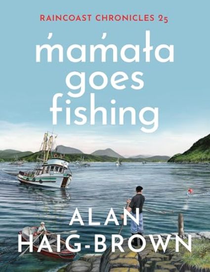 Raincoast Chronicles 25: M̓am̓aɫa Goes Fishing