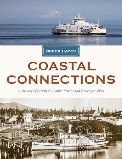Coastal Connections: A History of British Columbia Ferries and Passenger Ships