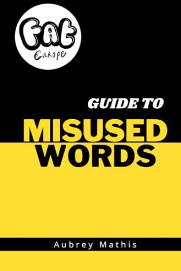 Fat Europe Guide to Misused Words