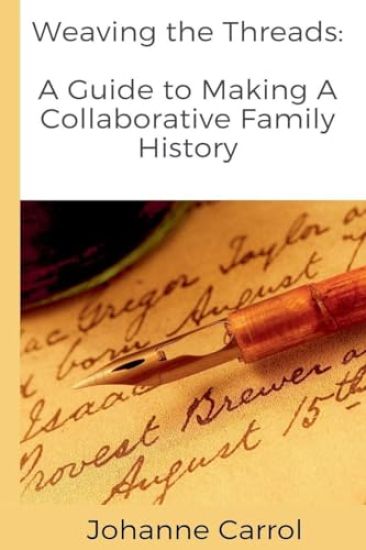 Weaving the Threads A Guide to Making A Collaborative Family History