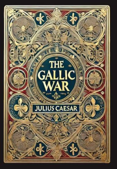 The Gallic War (Collector's Edition) (Laminated Hardback with Jacket)