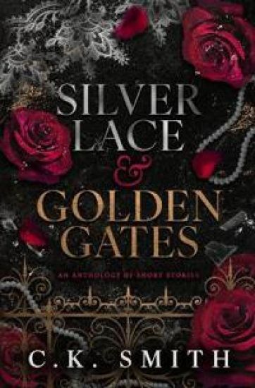 Silver Lace & Golden Gates: An Anthology of Short Stories Across Love, Loss, Horror & Hear