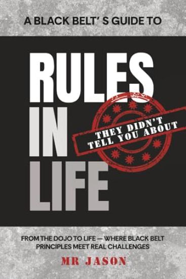 A Black Belt's Guide to Rules in Life
