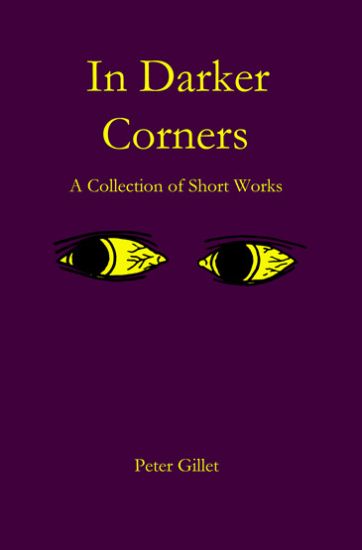 In Darker Corners: A Collection of Short Works