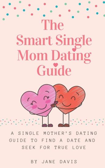 The Smart Single Mom Dating Guide