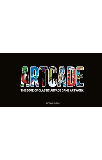 ARTCADE - The Book of  Classic Arcade Game Art (Extended Edition)