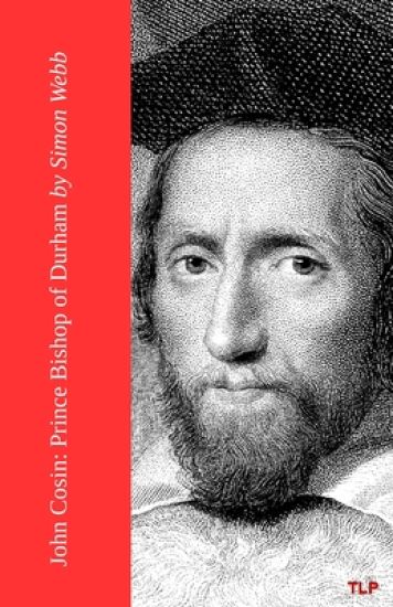 John Cosin: Prince Bishop of Durham