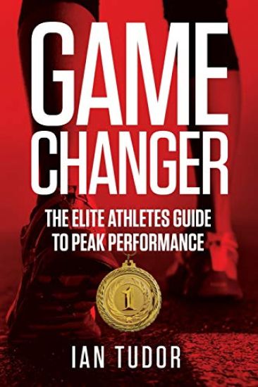 Game Changer: The Elite Athletes Guide to Peak Performance