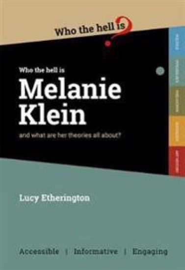 Who the Hell is Melanie Klein?