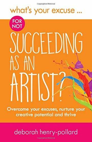 What's Your Excuse for not Succeeding as an Artist?