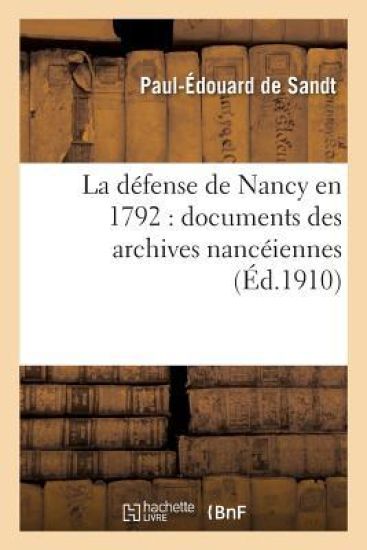 La Défense de Nancy En 1792: Documents Des Archives Nancéiennes