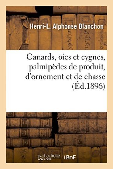 Canards, Oies Et Cygnes, Palmipèdes de Produit, d'Ornement Et de Chasse