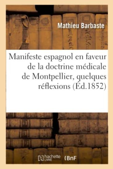 Manifeste Espagnol En Faveur de la Doctrine Médicale de Montpellier Précédé de Quelques Réflexions