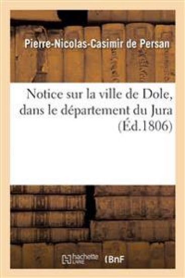 Notice Sur La Ville de Dole, Dans Le Département Du Jura